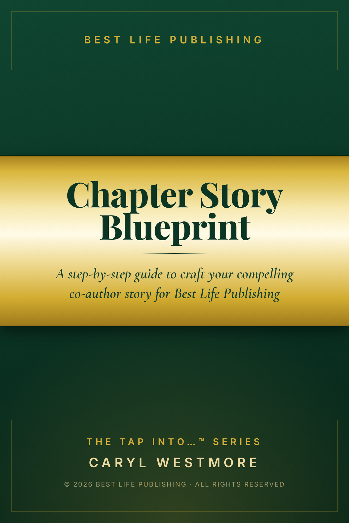 Chapter Story Blueprint &mdash; a step-by-step guide to craft your compelling co-author story for Best Life Publishing